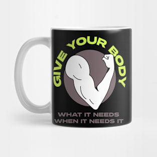 Give your body what it needs, when it needs it! Mug